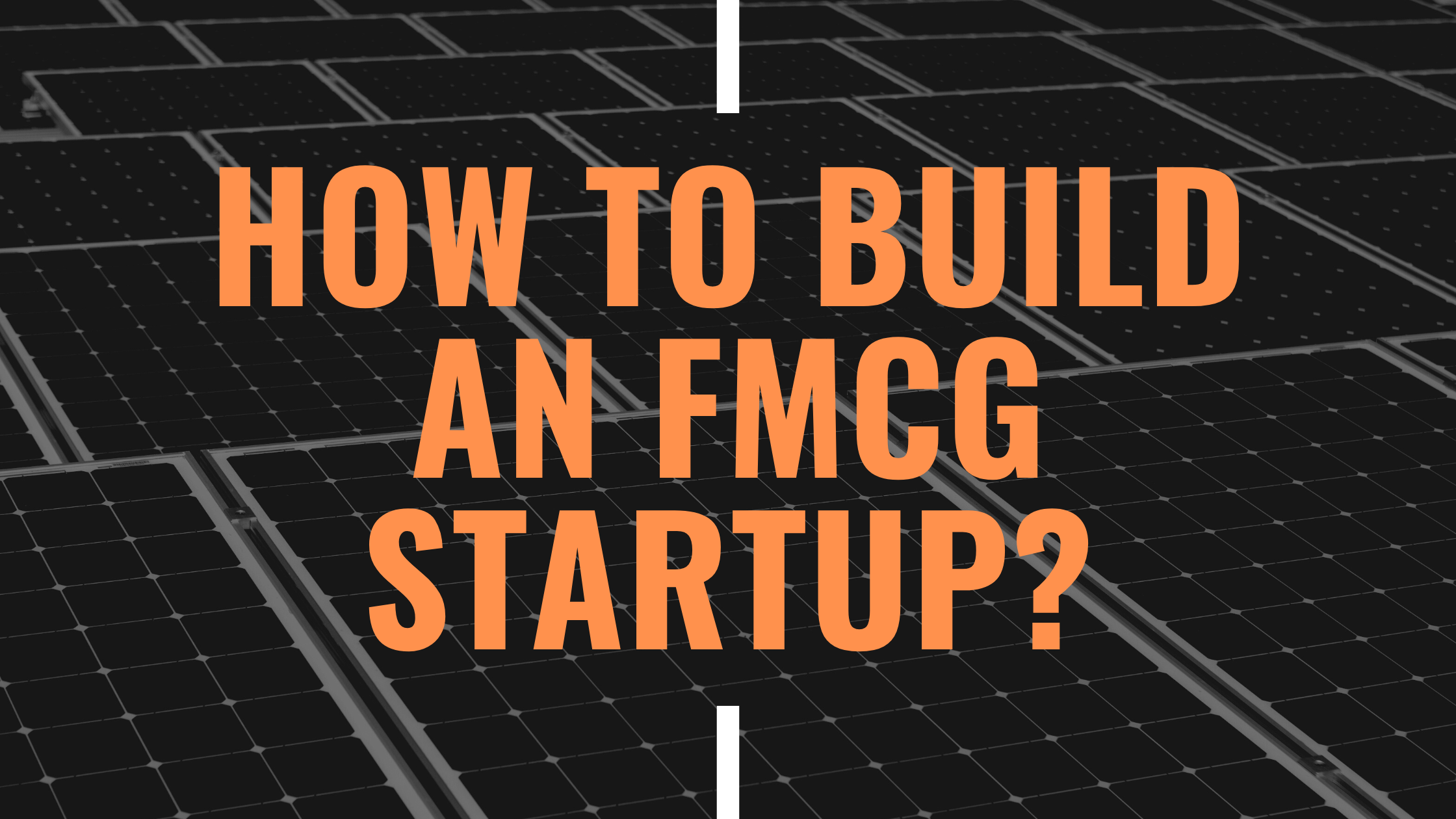 How to build an FMCG Startup?